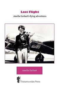 Last Flight - Amelia Earhart's Flying adventures