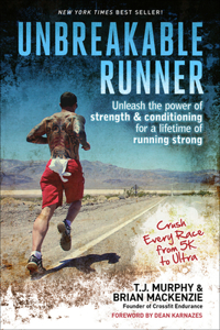 Unbreakable Runner: Unleash the Power of Strength &amp; Conditioning for a Lifetime of Running Strong