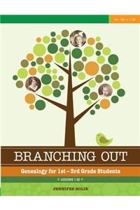 Branching Out: Genealogy for 1st-3rd Grade Students: Lessons 1-30