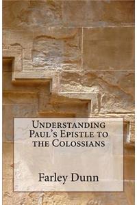 Understanding Paul's Epistle to the Colossians