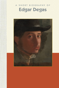 Short Biography of Edgar Degas