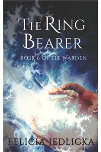 The Ring Bearer Book 6 of The Warden