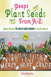 Peeps Plant Seeds from A-Z: Bible Verses to Help Kids Grow in God's Word