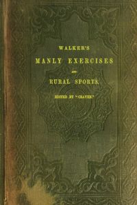 Walker's Manly Exercises and Rural Sports