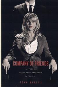 The Company of Friends: A Story of Crime and Corruption in Politics