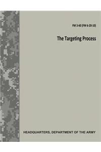 Targeting Process (FM 3-60 / FM 6-20-10)