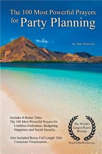 Prayer the 100 Most Powerful Prayers for Party Planning - With 4 Bonus Books to Pray for Limitless Endurance, Budgeting, Happiness & Social Security - For Men & Women