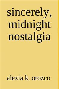 sincerely, midnight nostalgia