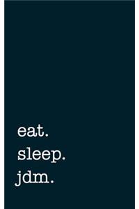 eat. sleep. jdm. - Lined Notebook