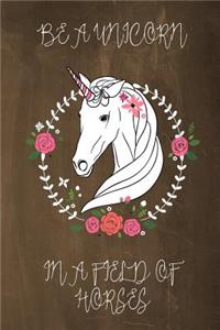 Be a Unicorn in a Field of Horses Chalkboard Journal (Brown)