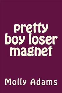 pretty boy loser magnet