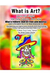 What is Art? Learn Art Styles the Easy Coloring Book Way What is Folkloric Skull Art from Latin America Learn to Recognize Day of the Dead Celebration Art Easy Beginning Level Original Human Handmade Stress Relief Drawings