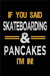 If You Said Skateboarding & Pancakes I'm In