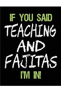 If You Said Teaching and Fajitas I'm in