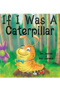 If I Was a Caterpillar