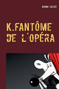 K.fantôme de l'opéra