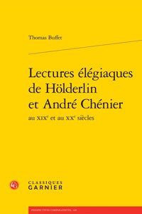 Lectures Elegiaques de Holderlin Et Andre Chenier