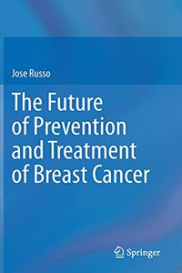 Future of Prevention and Treatment of Breast Cancer