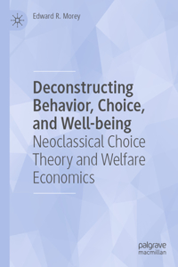 Deconstructing Behavior, Choice, and Well-Being