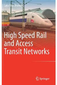 High Speed Rail and Access Transit Networks