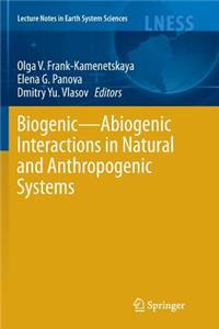Biogenic--Abiogenic Interactions in Natural and Anthropogenic Systems