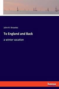 To England and Back: a winter vacation