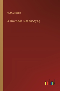Treatise on Land-Surveying