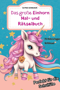 große EINHORN Mal- und Rätselbuch. Perfekt für die Schultüte.: Für Mädchen und Jungen: Zauberhafte Einhorn-Ausmalbilder, Rätsel und Labyrinthe
