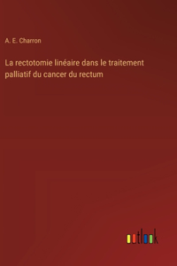 La rectotomie linéaire dans le traitement palliatif du cancer du rectum