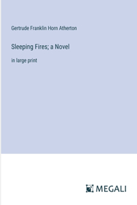 Sleeping Fires; a Novel