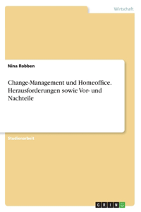 Change-Management und Homeoffice. Herausforderungen sowie Vor- und Nachteile