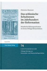 Das Schlesische Schulwesen Im Jahrhundert Der Reformation: Standische Bildungsreformen Im Geiste Philipp Melanchthons