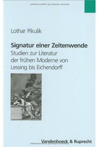 Signatur Einer Zeitenwende: Studien Zur Literatur Der Fruhen Moderne Von Lessing Bis Eichendorff