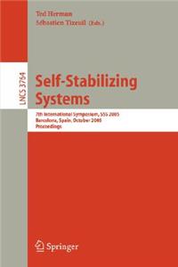 Self-Stabilizing Systems: 7th International Symposium, SSS 2005, Barcelona, Spain, October 26-27, 2005