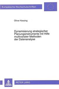 Dynamisierung strategischer Planungsinstrumente mit Hilfe multivariater Methoden der Datenanalyse