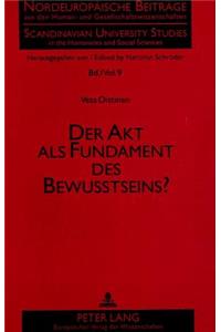 Der Akt ALS Fundament Des Bewußtseins?