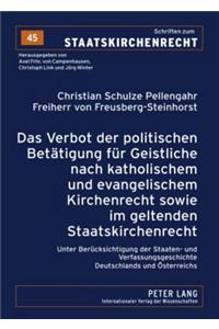 Das Verbot Der Politischen Betaetigung Fuer Geistliche Nach Katholischem Und Evangelischem Kirchenrecht Sowie Im Geltenden Staatskirchenrecht: Unter Beruecksichtigung Der Staaten- Und Verfassungsgeschichte Deutschlands Und Oesterreichs