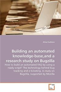 Building an automated knowledge-base, and a research study on Bugzilla