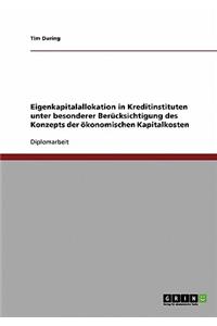 Eigenkapitalallokation in Kreditinstituten unter besonderer Berücksichtigung des Konzepts der ökonomischen Kapitalkosten