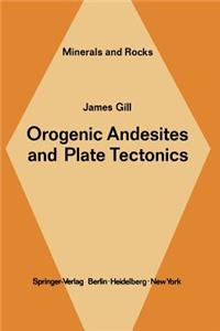 Orogenic Andesites and Plate Tectonics