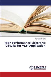 High Performance Electronic Circuits for VLSI Application