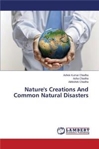 Nature's Creations And Common Natural Disasters