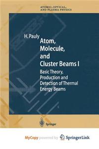 Atom, Molecule, and Cluster Beams I