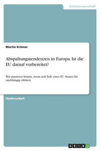 Abspaltungstendenzen in Europa. Ist die EU darauf vorbereitet?