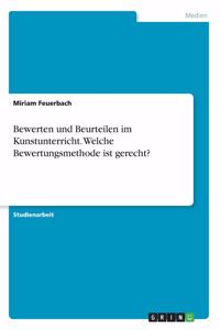 Bewerten und Beurteilen im Kunstunterricht. Welche Bewertungsmethode ist gerecht?
