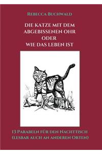 Die Katze mit dem abgebissenen Ohr oder wie das Leben ist