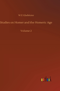 Studies on Homer and the Homeric Age