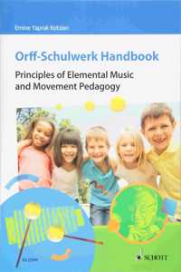 Orff-Schulwerk Handbook - Principles of Elemental Music and Movement Pedagogy