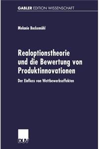 Realoptionstheorie und die Bewertung von Produktinnovationen