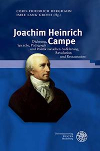 Joachim Heinrich Campe: Dichtung, Sprache, Padagogik Und Politik Zwischen Aufklarung, Revolution Und Restauration